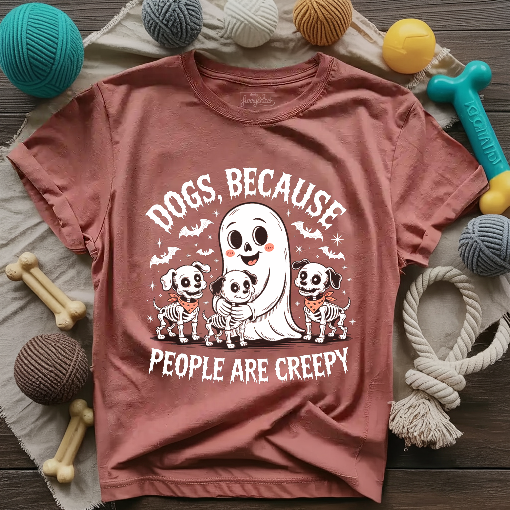 Dogs Because People Are Creepy T-shirt