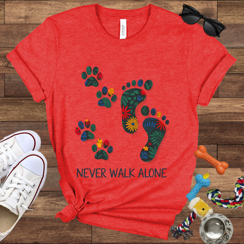 Never Walk Alone - Bella Canvas Tshirt - Gift for Dog Lovers