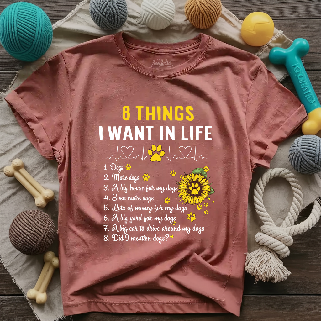 8 Things I Want In Life T-Shirt