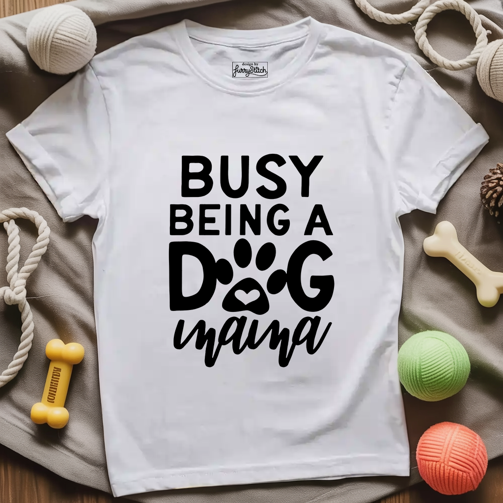 Busy Being A Dog Mama T-shirt