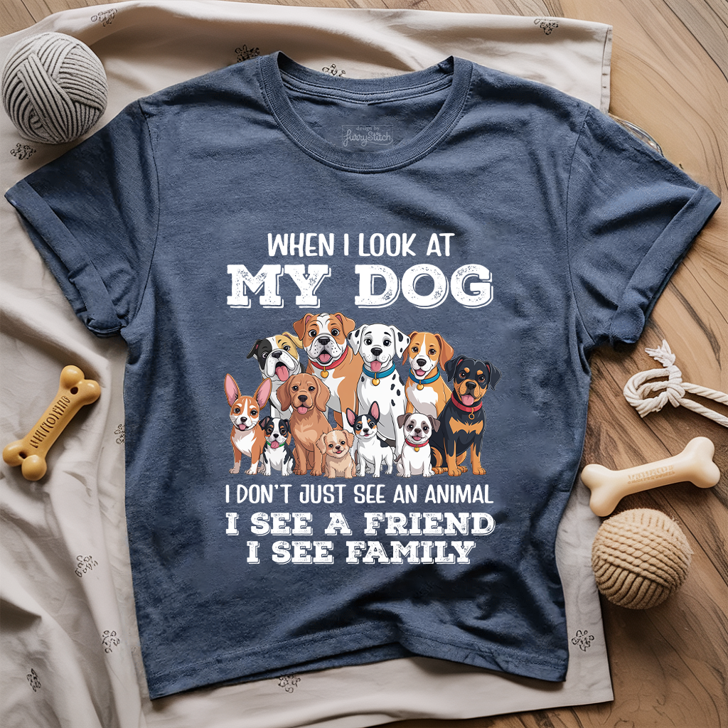 When I Look At My Dog T-shirt