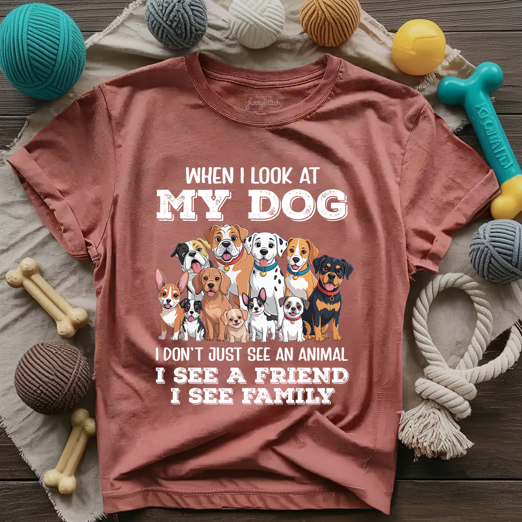 When I Look At My Dog T-shirt