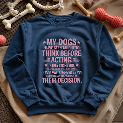 My Dogs Think Sweatshirt