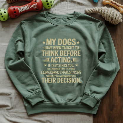 My Dogs Think Sweatshirt