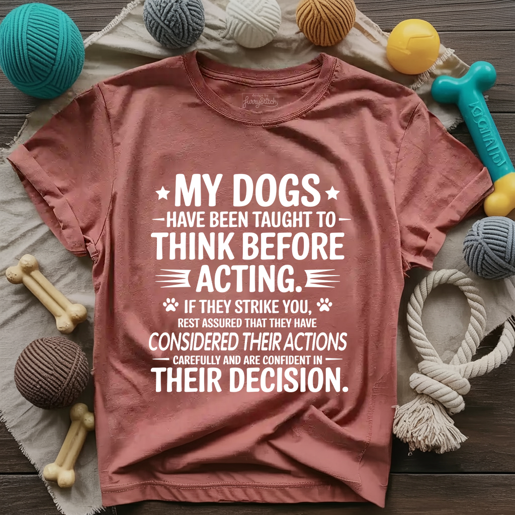 My Dogs Think T-shirt