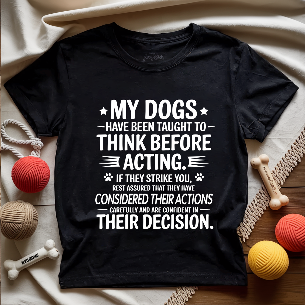 My Dogs Think T-shirt