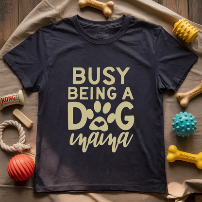 Busy Being A Dog Mama T-shirt