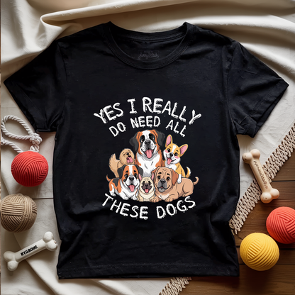 Yes These Dogs T-shirt