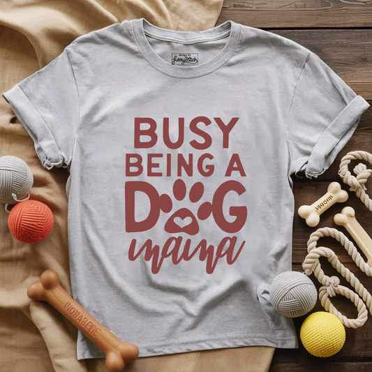 Busy Being A Dog Mama T-shirt