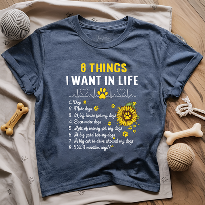 8 Things I Want In Life T-Shirt