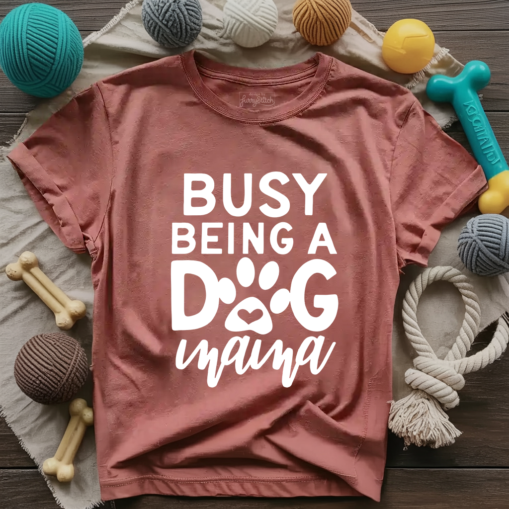 Busy Being A Dog Mama T-shirt