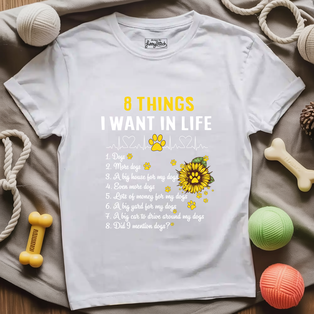 8 Things I Want In Life T-Shirt