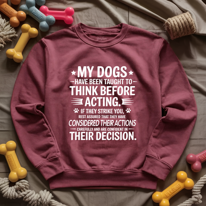 My Dogs Think Sweatshirt