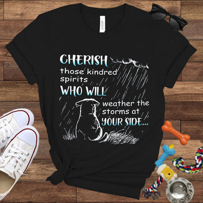 Cherish Those Kindred Spirits Who Will Weather The Storms At Your Side - Bella Canvas T-Shirt - T-Shirt For Dog Lovers