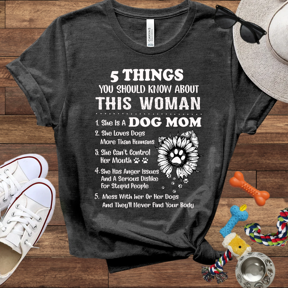Dog Lover T-Shirt - 5 Things Dog Mom - Bella Canvas T-Shirt - Presents For Dog Lovers