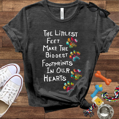 The Littlest Feet Make The Biggest Footprints In Our Hearts  - Bella Canvas T-Shirt - Dog Lover T-Shirt