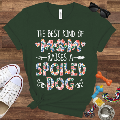 The Best Kind of Mom Raises a Spoiled Dog - Bella Canvas T-shirt - Gift For Dog Lovers