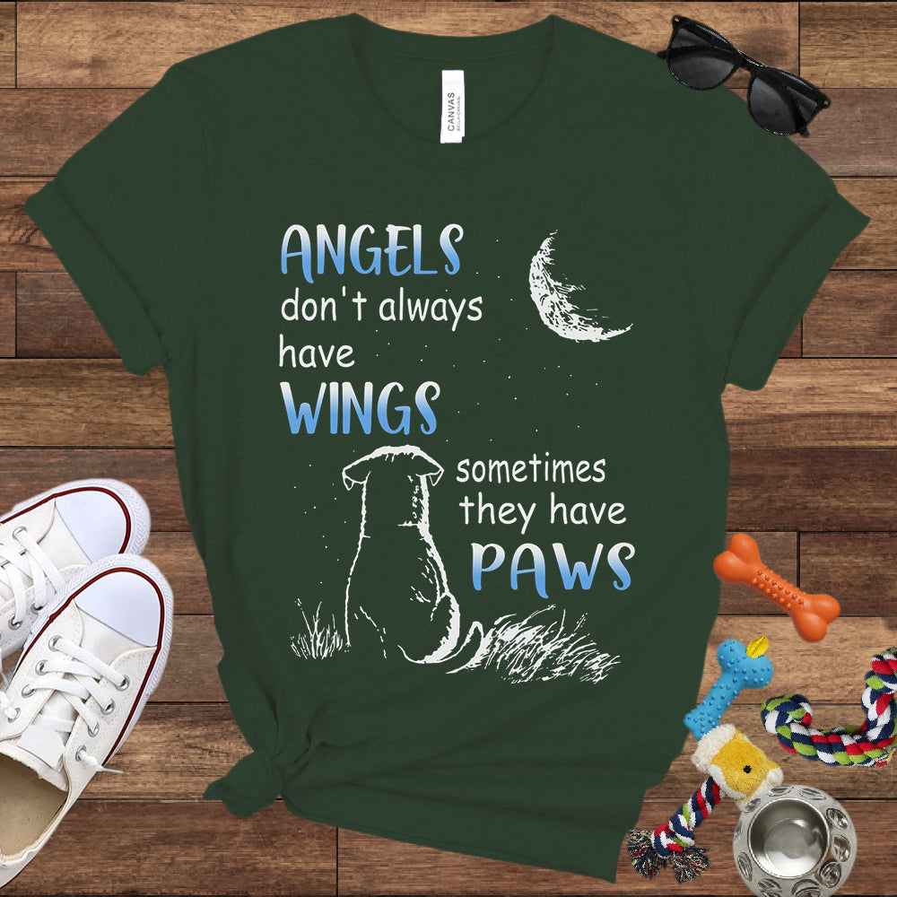 Angels Don't Always Have Wings Sometimes They Have Paws - Bella Canvas T-Shirt - Dog Lover T-Shirt