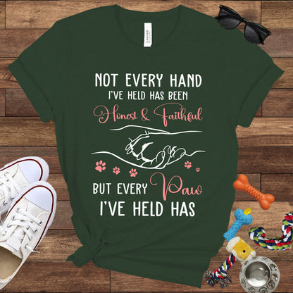 Not Every Hand I'Ve Held Has Been Honest And Faithful - Dog Lover T-Shirt - Bella Canvas T-Shirt