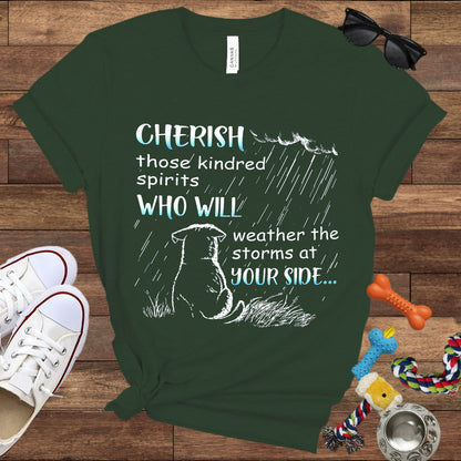 Cherish Those Kindred Spirits Who Will Weather The Storms At Your Side - Bella Canvas T-Shirt - T-Shirt For Dog Lovers
