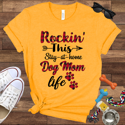 Rockin' This Stay-At-Home Dog Mom Life - Bella Canvas TShirt - Gift for Dog Mom