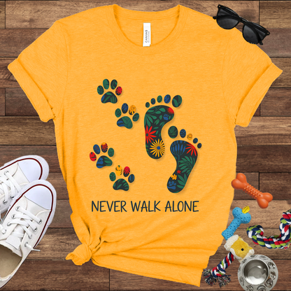 Never Walk Alone - Bella Canvas Tshirt - Gift for Dog Lovers