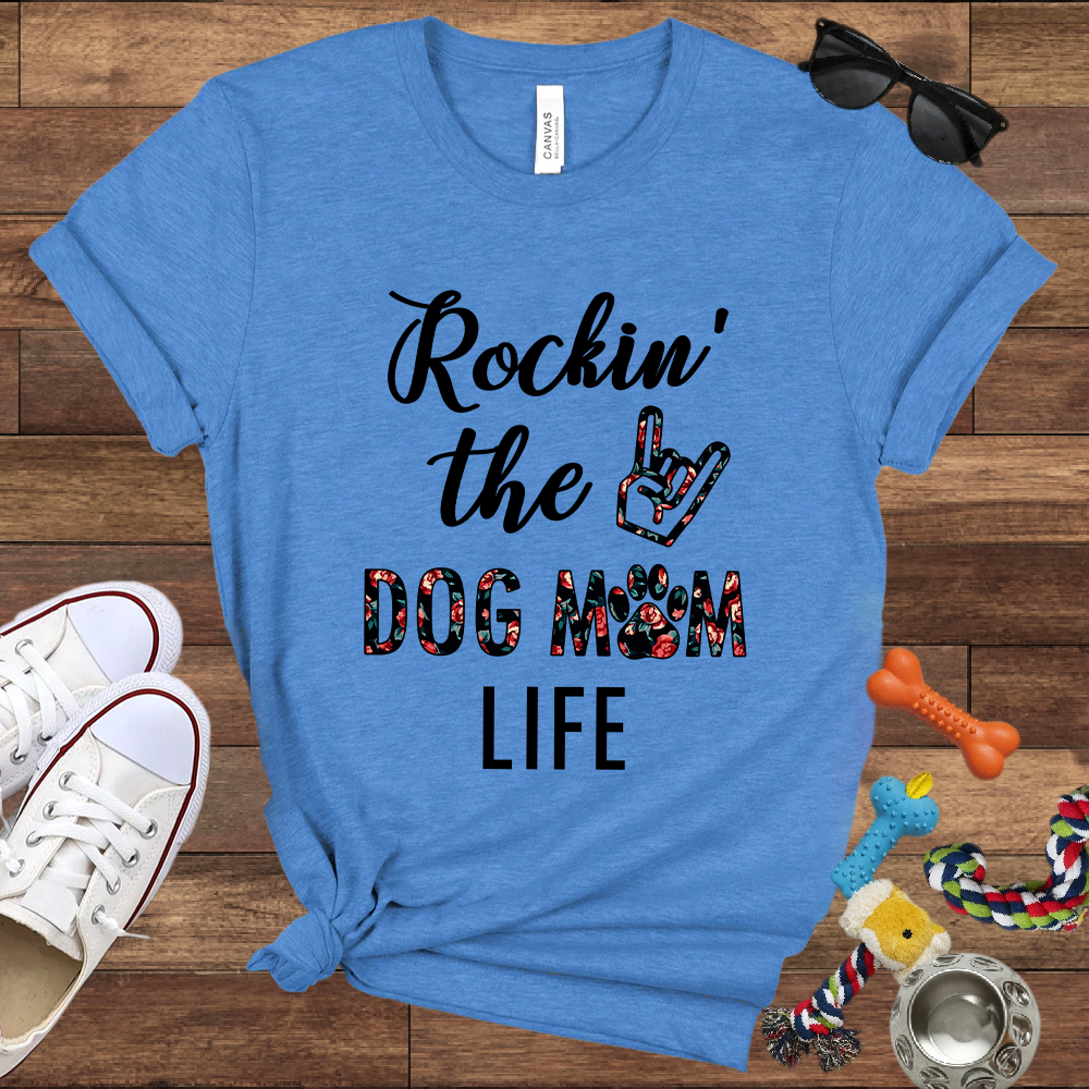 Rockin' The Dog Mom Life - Bella Canvas TShirt - Gift for Dog Mom
