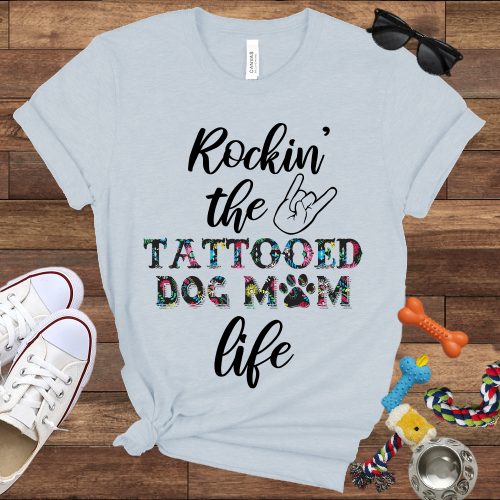 Rockin' the Tattooed Dog Mom Life - Bella Canvas Tshirt - Gift For Dog Mom