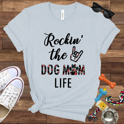 Rockin' The Dog Mom Life - Bella Canvas TShirt - Gift for Dog Mom