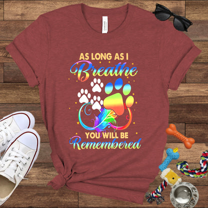 As Long As I Breathe You Will Be Remembered - Dog Memorial Bella Canvas T-Shirt