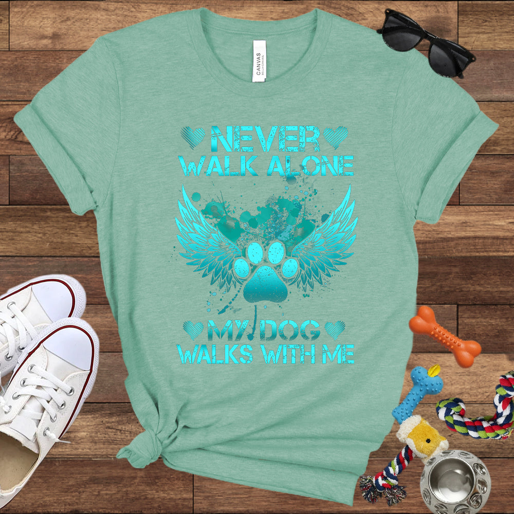 Never Walk Alone My Dog Walks With Me - Dog Memorial Bella Canvas T-Shirt