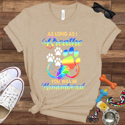 As Long As I Breathe You Will Be Remembered - Dog Memorial Bella Canvas T-Shirt