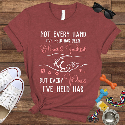 Not Every Hand I'Ve Held Has Been Honest And Faithful - Dog Lover T-Shirt - Bella Canvas T-Shirt