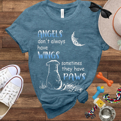 Angels Don't Always Have Wings Sometimes They Have Paws - Bella Canvas T-Shirt - Dog Lover T-Shirt