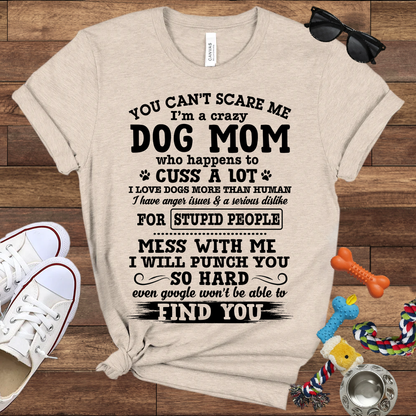 You Can't Scare Me I'm A Dog Mom - Bella Canvas Tshirt - Gift for Dog Mom