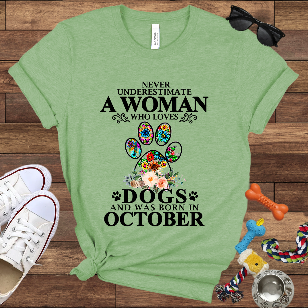 Never Underestimate A Woman Who Loves Dogs And Was Born In October - Bella Canvas T-shirt: Great Gifts for Dog Owners