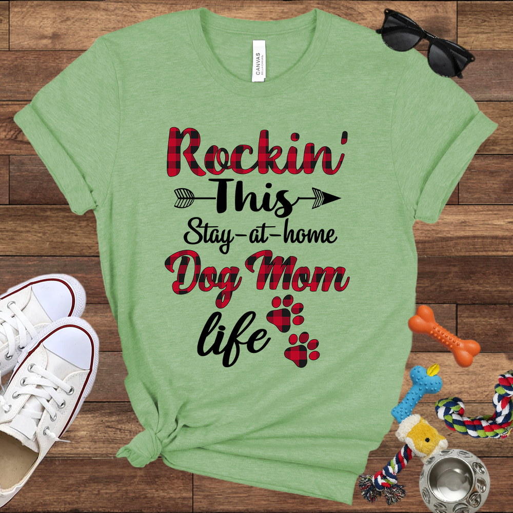 Rockin' This Stay-At-Home Dog Mom Life - Bella Canvas TShirt - Gift for Dog Mom