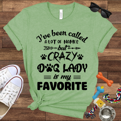 I've Been Called A Lot Of Names But Crazy Dog Lady Is My Favorite - Bella Canvas TShirt - Gifts for Dog Mom