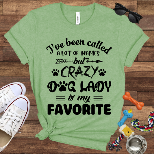 I've Been Called A Lot Of Names But Crazy Dog Lady Is My Favorite - Bella Canvas TShirt - Gifts for Dog Mom