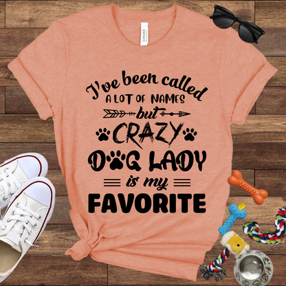 I've Been Called A Lot Of Names But Crazy Dog Lady Is My Favorite - Bella Canvas TShirt - Gifts for Dog Mom