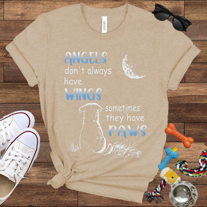 Angels Don't Always Have Wings Sometimes They Have Paws - Bella Canvas T-Shirt - Dog Lover T-Shirt