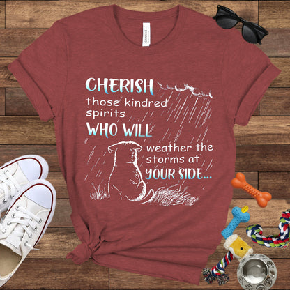 Cherish Those Kindred Spirits Who Will Weather The Storms At Your Side - Bella Canvas T-Shirt - T-Shirt For Dog Lovers