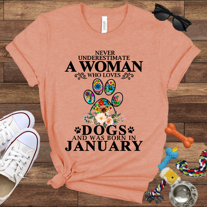 Never Underestimate A Woman Who Loves Dogs And Was Born In January - Bella Canvas T-shirt: Great Gifts for Dog Owners