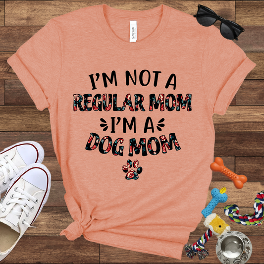 I’m Not a Regular Mom I’m a Dog Mom - Bella Canvas TShirt - Gift For Dog Mom