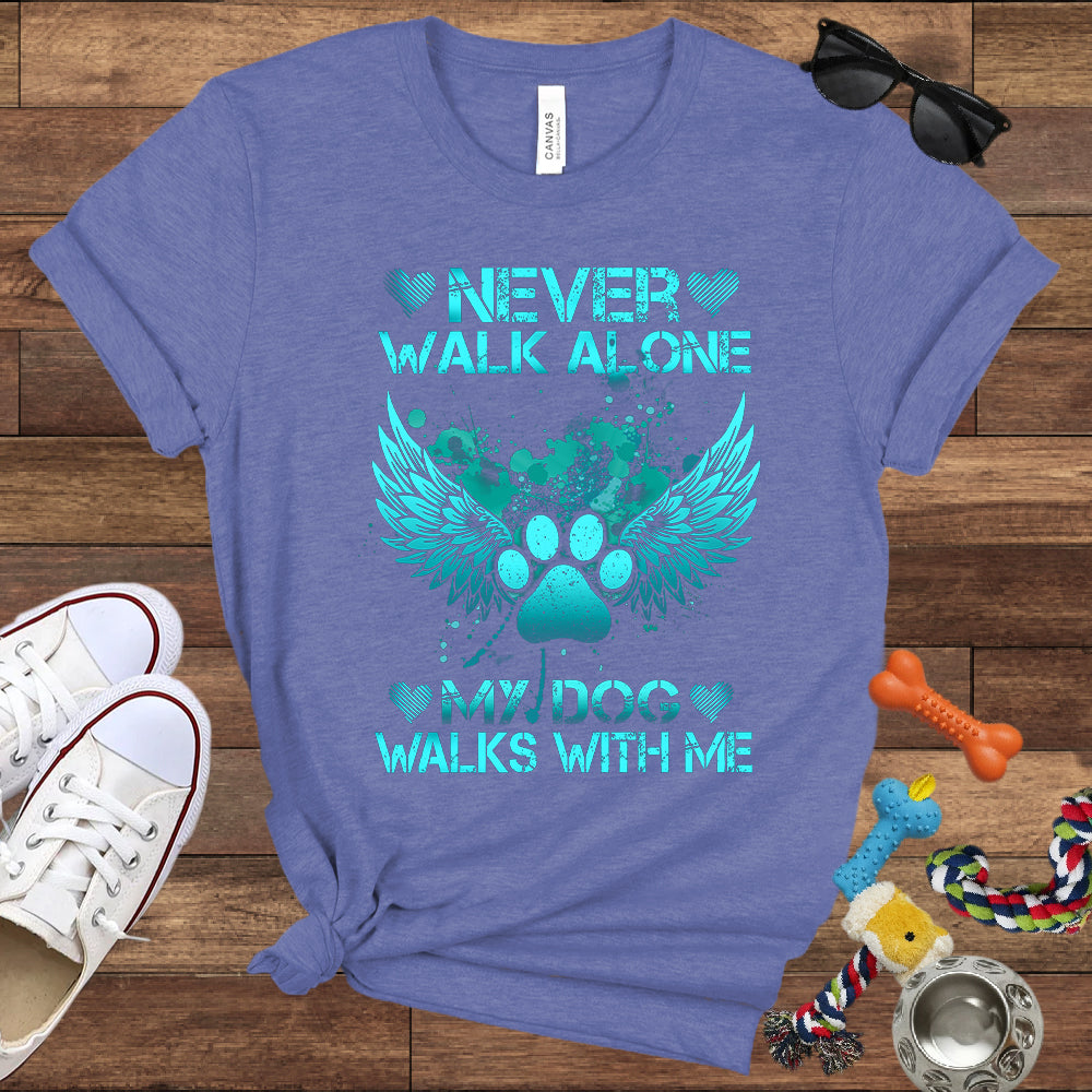 Never Walk Alone My Dog Walks With Me - Dog Memorial Bella Canvas T-Shirt