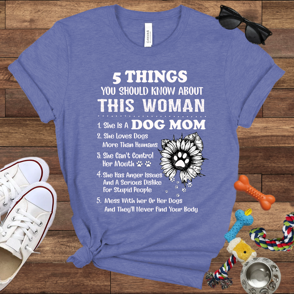 Dog Lover T-Shirt - 5 Things Dog Mom - Bella Canvas T-Shirt - Presents For Dog Lovers