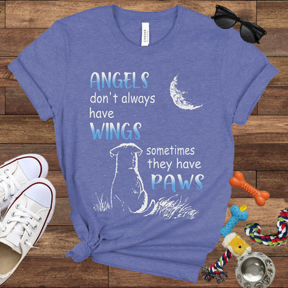 Angels Don't Always Have Wings Sometimes They Have Paws - Bella Canvas T-Shirt - Dog Lover T-Shirt