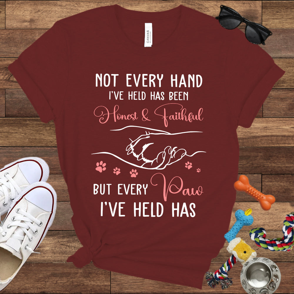 Not Every Hand I'Ve Held Has Been Honest And Faithful - Dog Lover T-Shirt - Bella Canvas T-Shirt