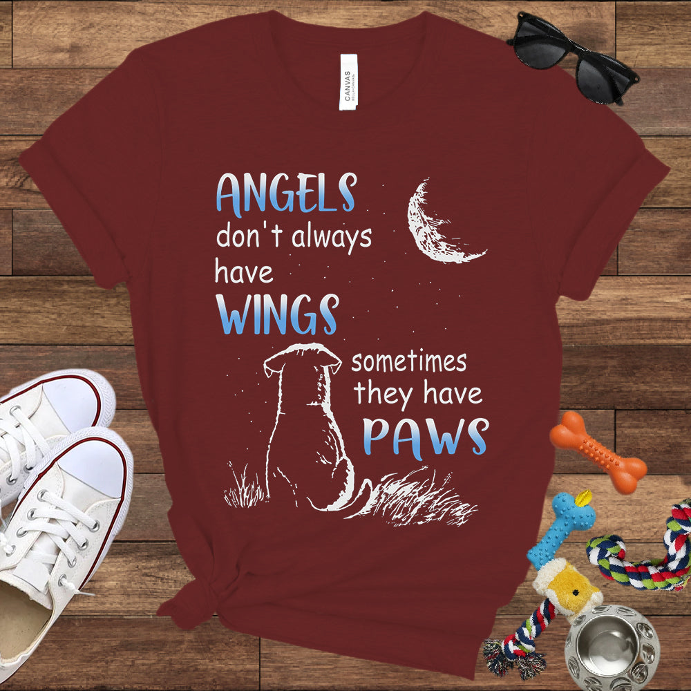 Angels Don't Always Have Wings Sometimes They Have Paws - Bella Canvas T-Shirt - Dog Lover T-Shirt