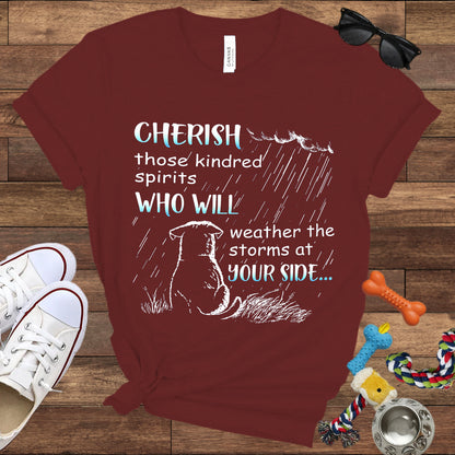 Cherish Those Kindred Spirits Who Will Weather The Storms At Your Side - Bella Canvas T-Shirt - T-Shirt For Dog Lovers
